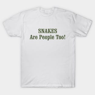 SNAKES Are People Too! T-Shirt